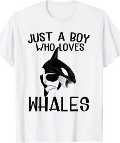 Just A Boy Who Loves Orcas Orcas Lover Nature Wildlife T-Shirt